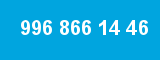 996 866 14 46